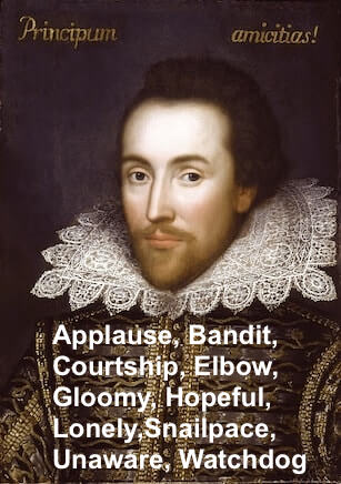 Shakespeare - who coined more new words than anyone else.