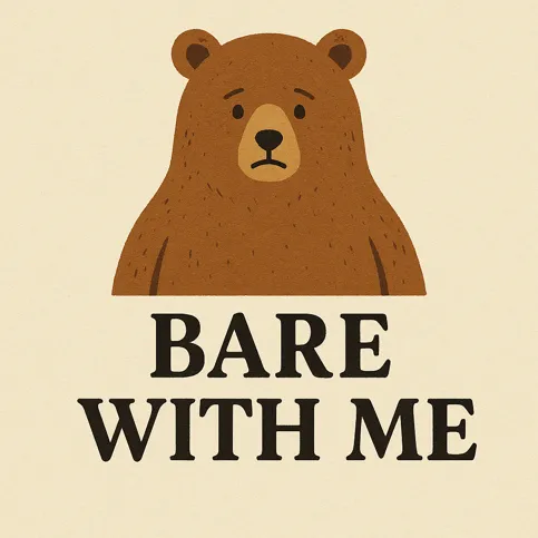 bare with me