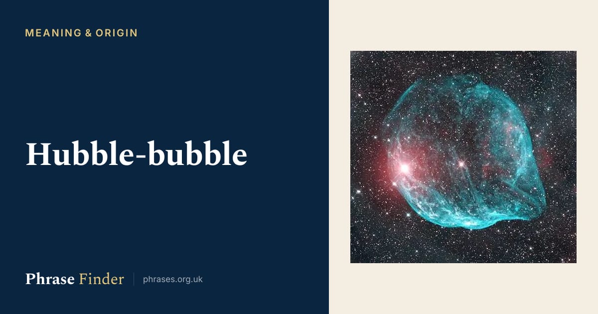 Hubble-bubble - Meaning & Origin Of The Phrase