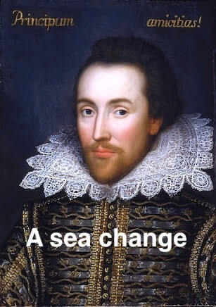 The origin of 'A sea change'.