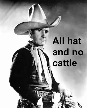 The saying 'All hat and no cattle' - meaning and origin.