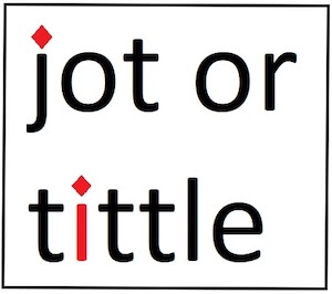 The phrase 'jot or tittle' - meaning and origin.