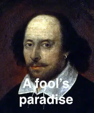 A fool’s paradise