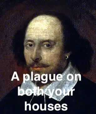 A plague on both your houses
