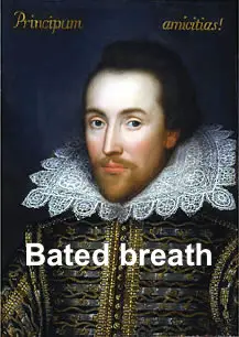 Bated breath