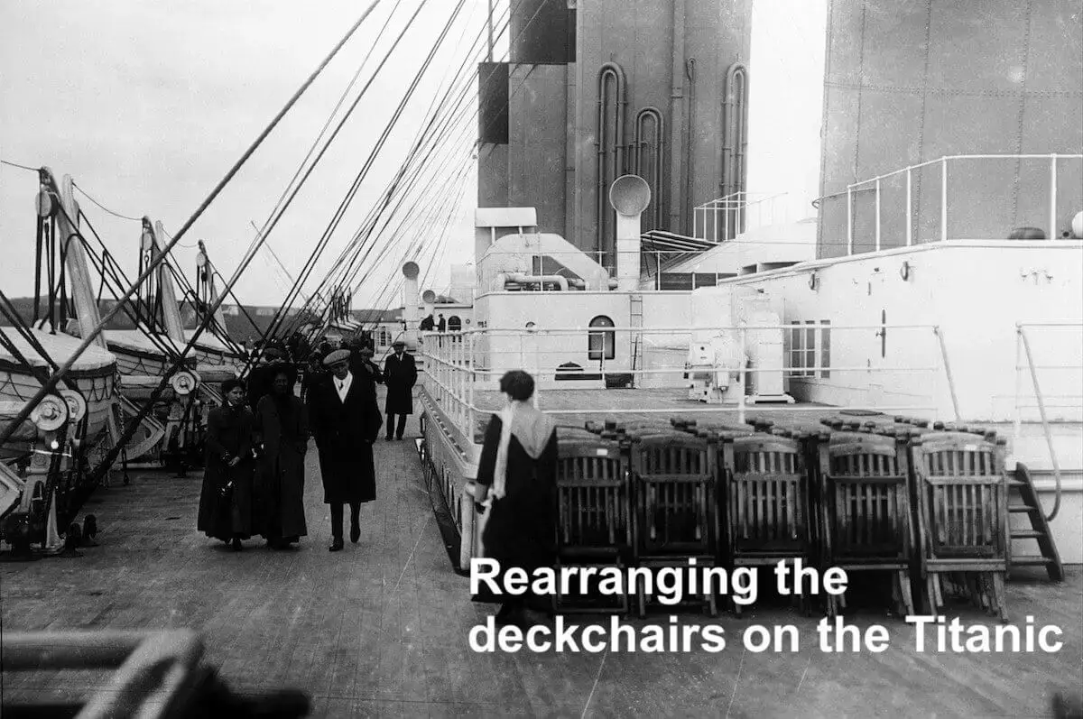 Rearranging the deckchairs on the Titanic
