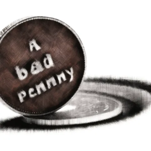 A bad penny
