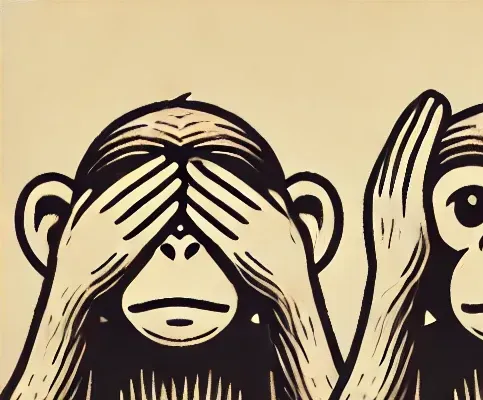 Hear no evil, see no evil, speak no evil