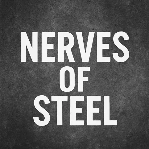 Nerves of steel