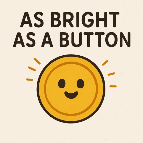 As bright as a button