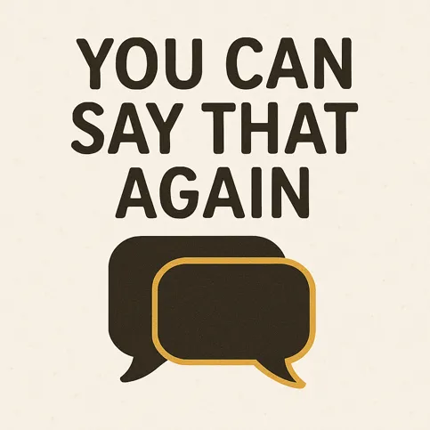 You can say that again