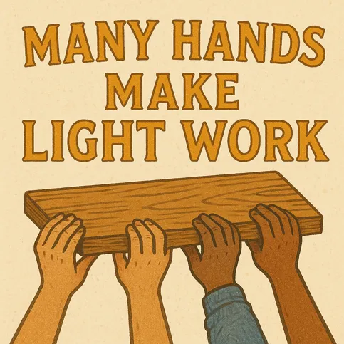 Many hands make light work
